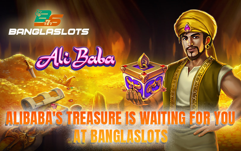 Alibaba’s Treasure Is Waiting for You at Banglaslots